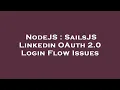 NodeJS SailsJS Linkedin OAuth 2 0 Login Flow Issues