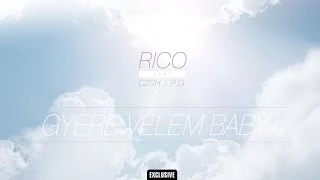 Download Rico - Gyere velem baby (ft. C2SH \u0026 P.G.) MP3