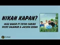 Download Lagu Lirik Lagu | Nikah Kapan? - Wizz Baker Ft Toton Caribo, Vicky Salamor \u0026 Jacson Zeran 