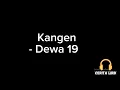 Lagu Dewa 19 - Kangen (Lirik)