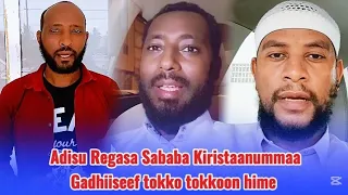Adisu Regasa Maaliif Kiristaanummaa Akka Gadhiise Hime Iccitiis Baase 
