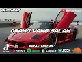 Lagu DJ ORANG YANG SALAH BREAKBEAT FULL BASS REMIX TERBARU