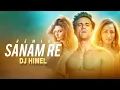 Lagu Sanam Re - Arijit Singh ( H Style Remix ) | DJ Himel | Yami Gautam | Bollywood Remix 2025