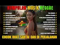 Download Lagu Top Hits Spotify Indonesia 2025 Full Album Reggae 🎧🔥 Kumpulan Musik Cover SKA REGGAE Terbaru 2025
