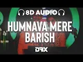 Download Lagu Humnava Mere/Baarish 8D AUDIO🎧 | Dhvani Bhanushali \u0026 Aditya Narayan | T-SERIES MIXTAPE | (Lyrics)