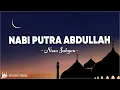 Download Lagu Nabi Putra Abdullah - Nissa Sabyan (Lirik Sholawat)