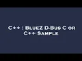 C BlueZ D-Bus C or C Sample