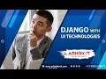 Django with UI Technologies SESSION - 1 Ashok IT