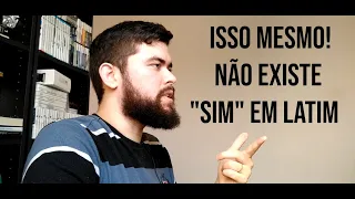 Não existe "sim" em latim? Como é?! o_O