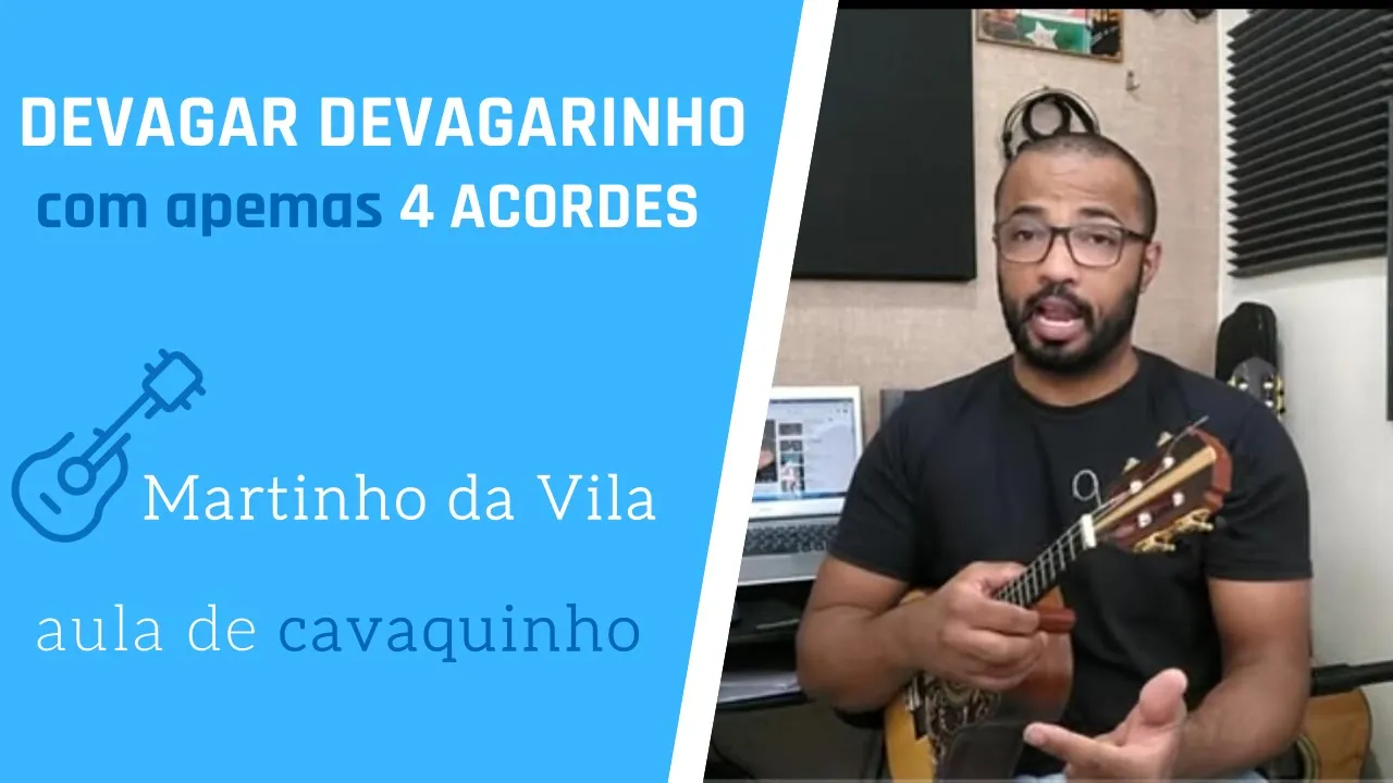 DEVAGAR DEVAGARINHO - MARTINHO DA VILA COM APENAS 4 ACORDES ( AULA DE CAVAQUINHO ) DEVAGAR DEVAGARINHO - MARTINHO DA VILA COM APENAS 4 ACORDES ( AULA DE CAVAQUINHO )