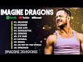 Download Lagu Imagine Dragons Playlist - Greatest Hits Full Album - Top 15 Songs Collection 2025 ✨ Believer