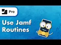 How to Use Jamf Routines with Jamf Pro