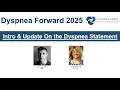 Introduction Update on the Dyspnea Statement Dyspnea Forward 2025