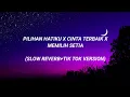 Lagu PILIHAN HATIKU X CINTA TERBAIK X MEMILIH SETIA(SLOW REVERB+TIKTOK VERSION) - AL🥀 #trending#tiktok