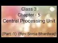 Class 3 Chapter 5 Central Processing Unit Part 1