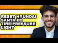 How To Reset Hyundai Santa Fe Tire Pressure Light Full Guide