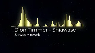 dion timmer shiawase slowed reverb 