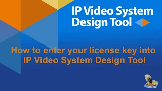 IP System Design Tool How to enter License Key and Serial Number