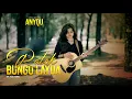 Download Lagu Ratok Bungo Layua - Anyqu (Acustik Official)