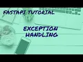FastAPI Tutorial for beginners 08 - Exception handling in the FastAPI