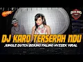 Download Lagu DJ KARO TERSERAH NDU !! JUNGLE DUTCH BOXING FULL BASS PALING NYESEK VIRAL 2024
