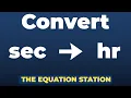 How to convert seconds to hours Physics Practice Problem