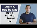 Your Fourth Day in C Building a Linked List Data Structure - Crash Course in C Programming