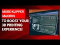 More Klipper Macros to Boost Your 3D Printing Experience