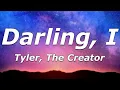 Download Lagu Tyler, The Creator - Darling, I (Lyrics) - \