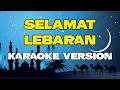 Download Lagu SELAMAT LEBARAN (Idul Fitri) || Karaoke Version