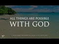 Download Lagu All Things are possible With God: Prayer \u0026 Meditation Music With Bible Verses