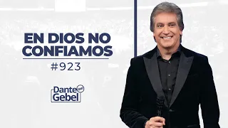 Dante Gebel #923 | En Dios no confiamos