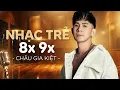 Lagu Châu Gia Kiệt - Những Giai Điệu Nhạc Trẻ 8x 9x Đã Từng Rất Nổi Tiếng