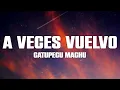 Catupecu Machu - A Veces Vuelvo (Letra/Lyrics)