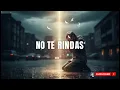 No Te Rindas