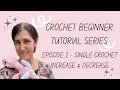 Crochet Beginner Tutorial Series Episode 2 - Single Crochet Increase and Decrease