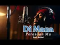 Lagu Di Mana Perasaan Mu versi Rock Ballad