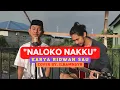 NALOKO NAKKU || KARYA RIDWAN SAU || COVER By. ILHAMNSYR