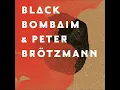 Download Lagu Black Bombaim \u0026 Peter Brötzmann (Full Album)