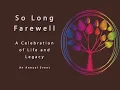 11 3 24 Service So Long Farewell A Celebration of Life and Legacy