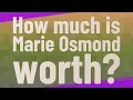 How much is Marie Osmond worth