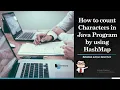 Character counts by using Hash Map Java Programming Interview Questions Collection EshtechZ