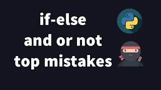 Python 3 Tutorial 03 - if-else logical operators and top beginner mistakes