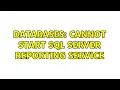 Databases Cannot Start SQL Server Reporting Service