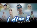Lagu 1 ATAU 2 - James AP X Fida AP (Official Music Video)