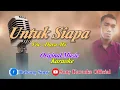 Download Lagu UNTUK SIAPA DAYU AG KARAOKE || @sonykaraokeofficial