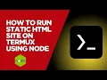 How to run static html site on termux using node