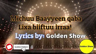 New Oromoo Lyrics MUSIC 2020 Michuu Baayyen Qaba Lixa Biiftuu Irraa By GOLDEN SHOW 