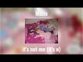 Download Lagu mazie - it's not me (it's u)