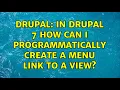 Drupal In Drupal 7 how can I programmatically create a menu link to a view 2 Solutions